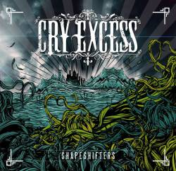 Cry Excess : Shapeshifters